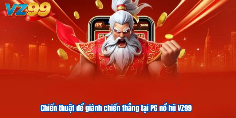 Chiến thuật để giành chiến thắng tại PG nổ hũ VZ99