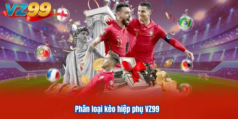 Phân loại kèo hiệp phụ VZ99