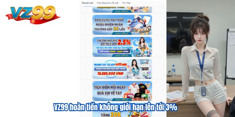 VZ99 hoàn tiền không giới hạn lên tới 3%