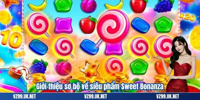 Giới thiệu sơ bộ về siêu phẩm Sweet Bonanza