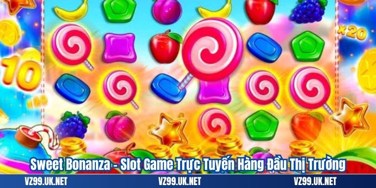 Sweet Bonanza – Slot Game Trực Tuyến Hàng Đầu Thị Trường