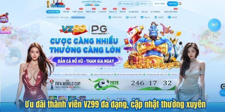 Ưu đãi thành viên VZ99 đa dạng, cập nhật thường xuyên